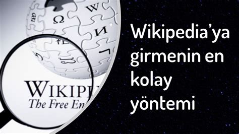 wikipediye nasıl girilir